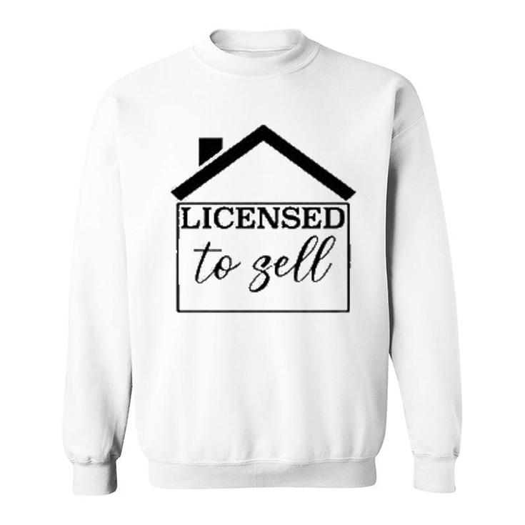 Real Estate Graduate Licensed To Sell Sweatshirt