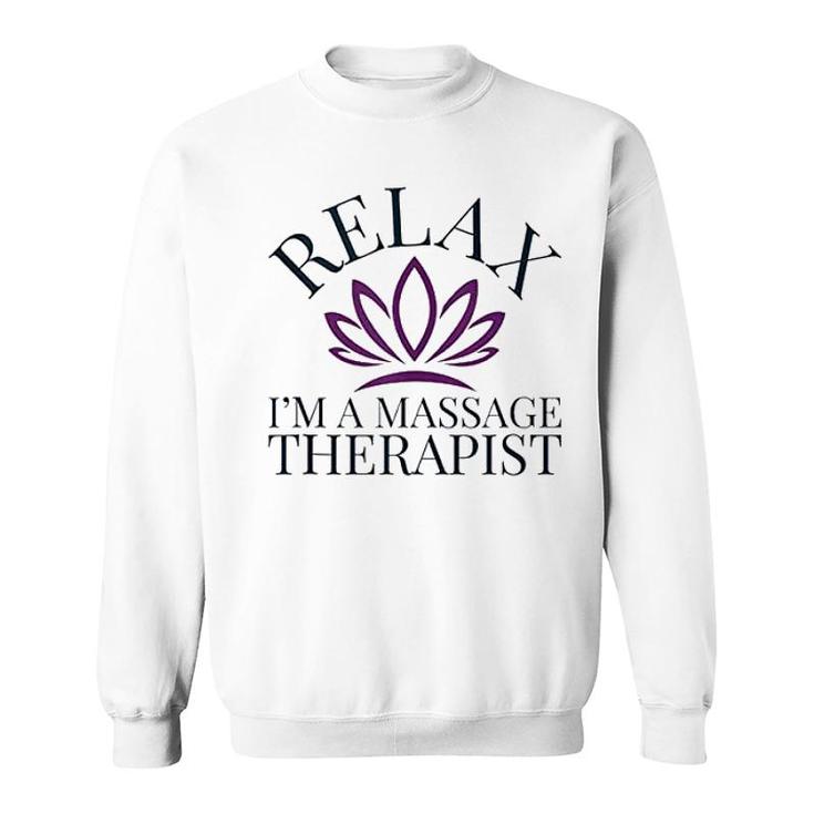 Relax I'm A Massage Therapist Sweatshirt