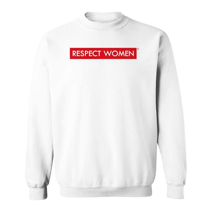 Respect Women Basic Feminist Gift Sweatshirt