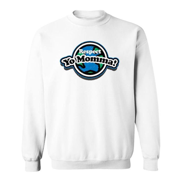 Respect Yo Mother Earth Day Sweatshirt