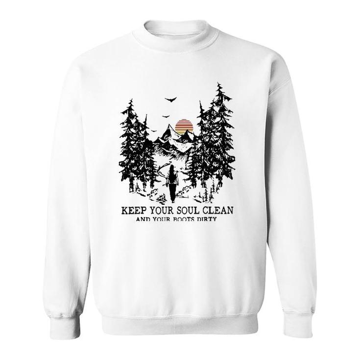 Retro Hiking Camping Keep Your Soul Clean & Your Boots Dirty  Sweatshirt