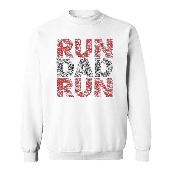 Run Dad Run Marathon Support Team Triathlon Dad Sweatshirt