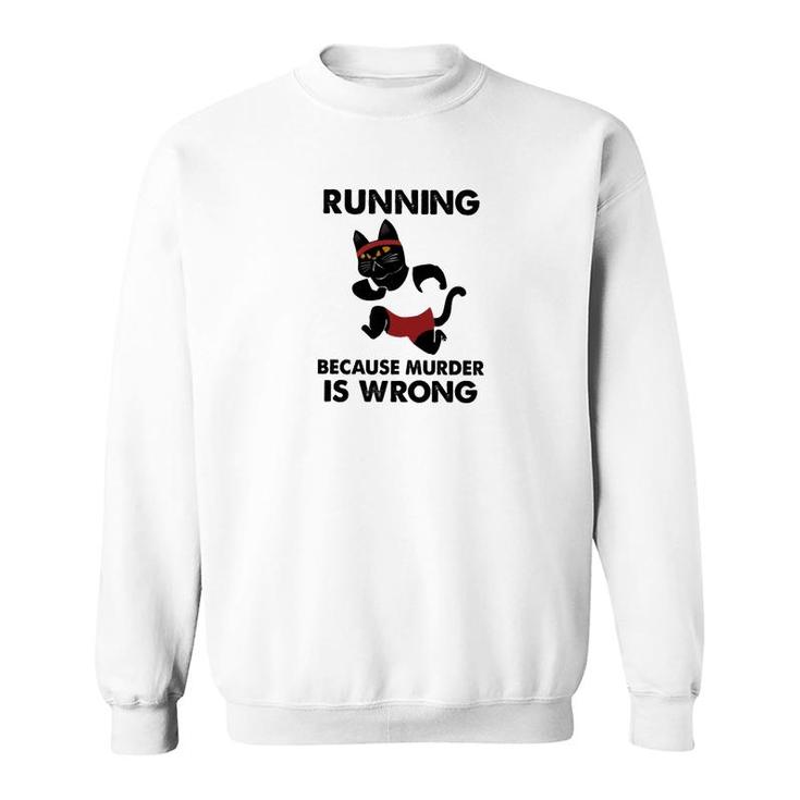 Running Because Murder Is Wrong Sweatshirt