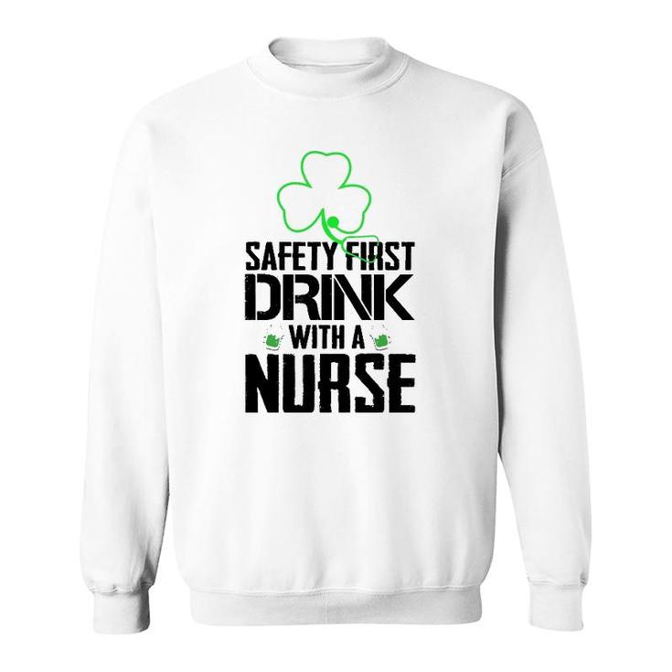 Safety First Drink With A Nurse Beer Lovers St Patrick's Day Sweatshirt