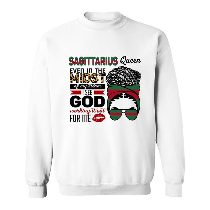 Sagittarius Queen Even In The Midst Of My Storm I See God Working It Out For Me Birthday Gift Sweatshirt