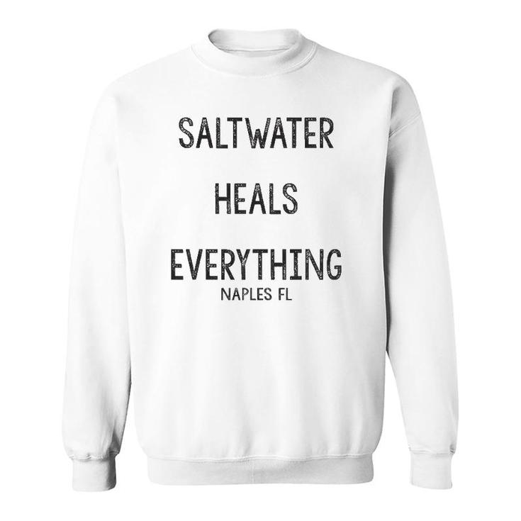 Saltwater Heals Everything Naples Florida Sweatshirt