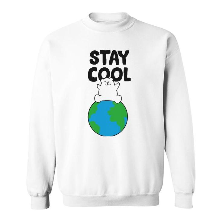 Save Earth Polar Bear Stay Cool Earth Polar Bear Sweatshirt