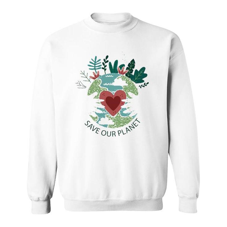 Save Our Planet Mother Earth Environment Protection Sweatshirt