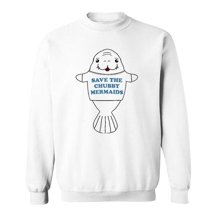 Save The Chubby Mermaids Manatee Viral Meme Trend Sweatshirt
