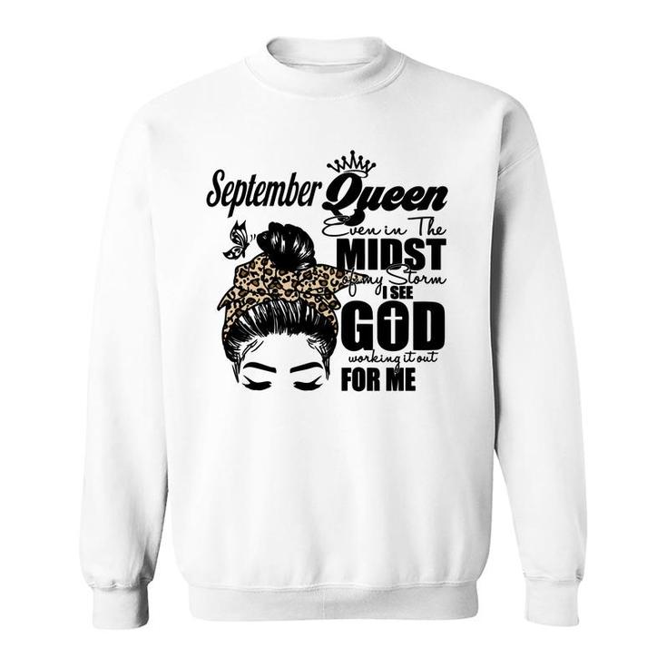 September Queen Even In The Midst Of My Storm I See God Working It Out For Me Birthday Gift Sweatshirt