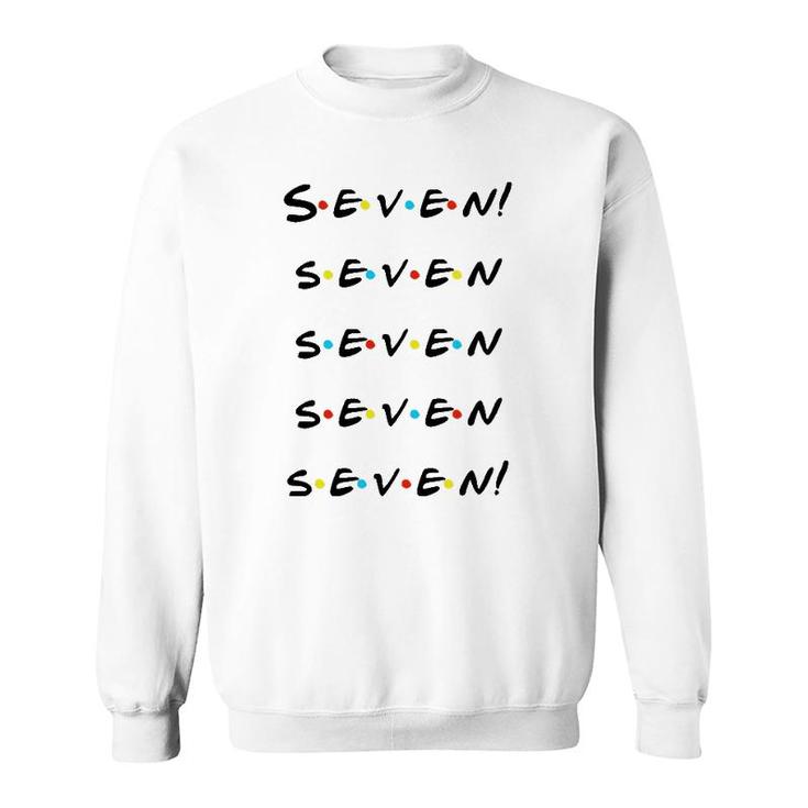 Seven Seven Seven Seven Seven Funny Sweatshirt