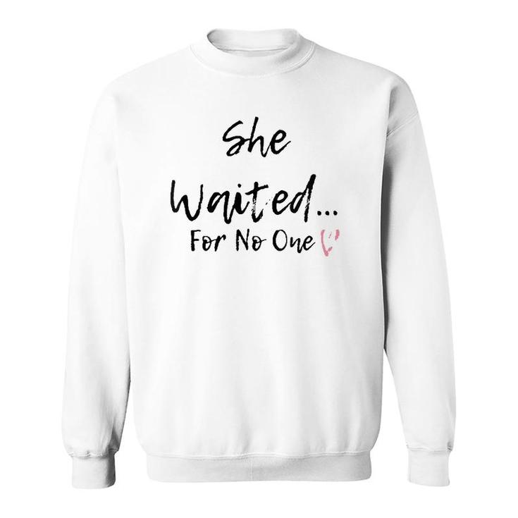 She Waited For No One V-Neck Sweatshirt