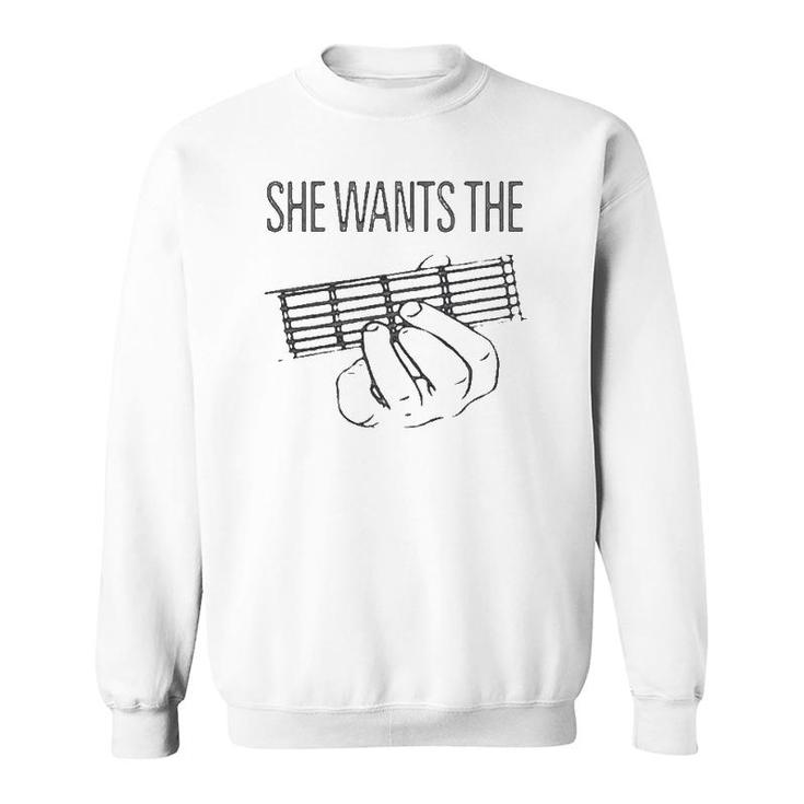 She Wants The D Chord Sweatshirt