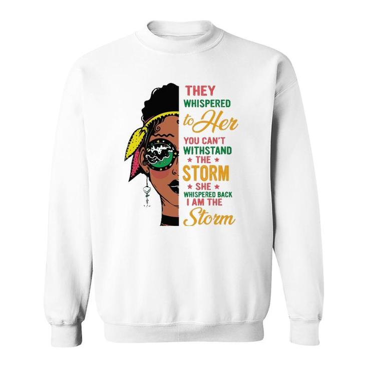 She Whispered Back I Am The Storm Black History Month  Sweatshirt