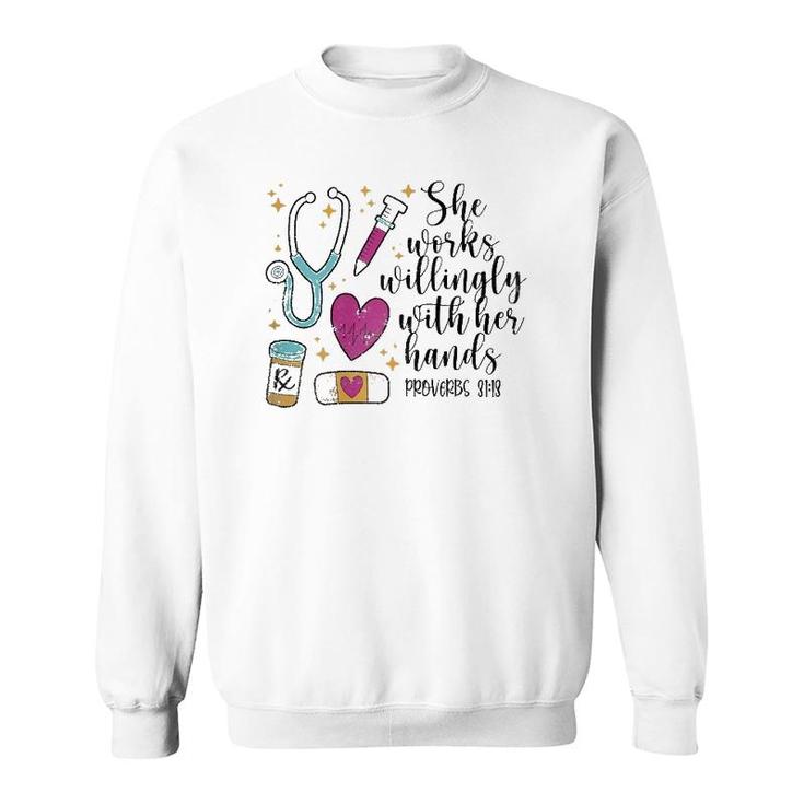 She Works Willingly With Her Hands Cute Nurse Gift Idea Sweatshirt