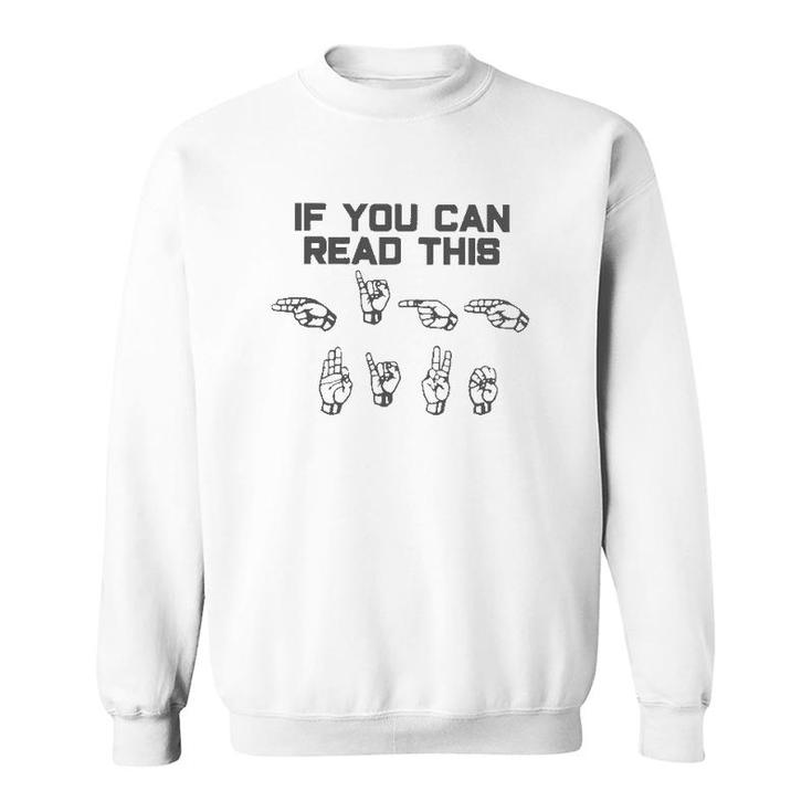 Sign Language Lover Asl If You Can Read This High Five Sweatshirt