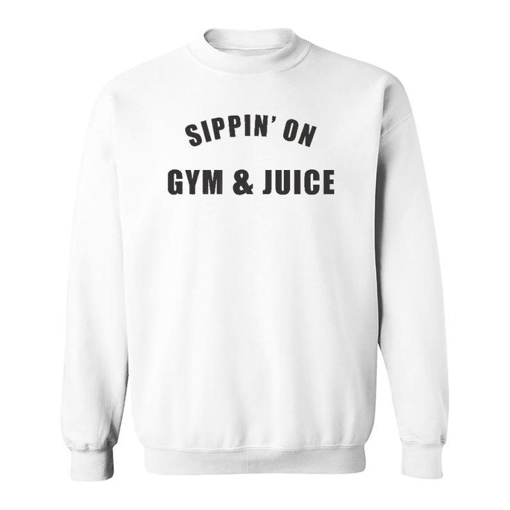 Sippin' On Gym & Juice Funny Workout Gym Sweatshirt