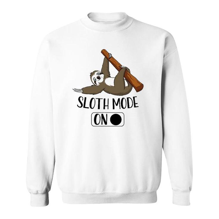 Sloth Mode On Funny Cute Lazy Napping Sloth Sweatshirt