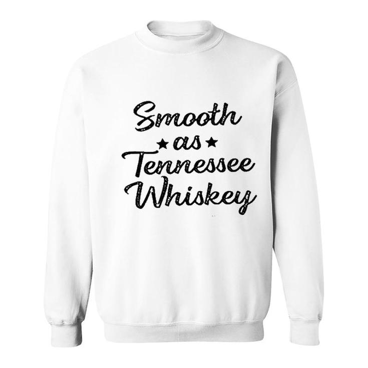 Smooth As Tennessee Whiskey Funny Sweatshirt