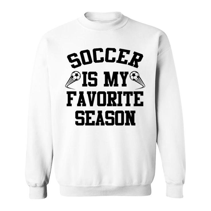 Soccer Is My Favorite Season Sweatshirt