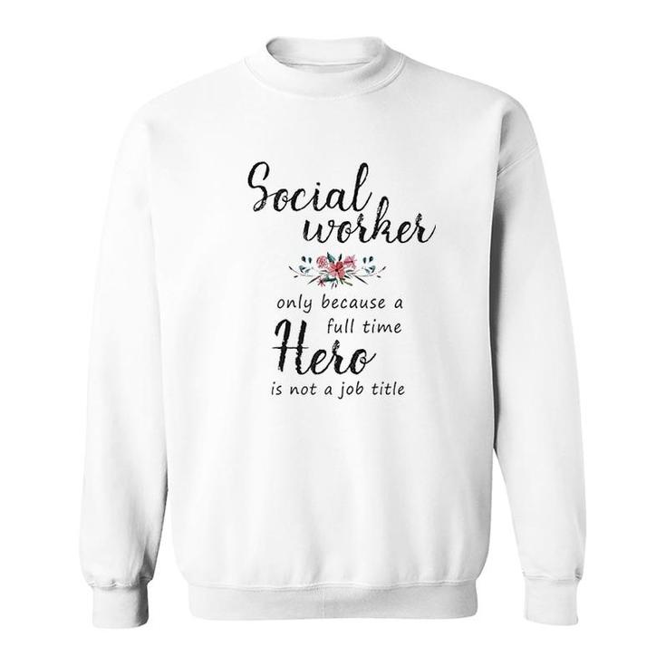 Social Worker Hero Sweatshirt