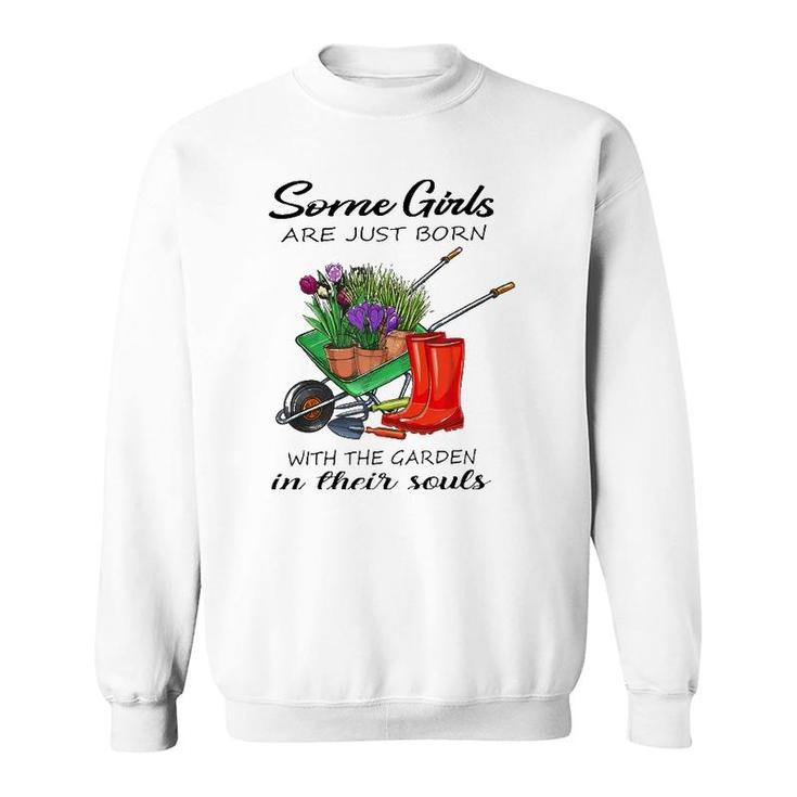Some Girl Are Just Born With The Garden In Their Souls Lover Sweatshirt