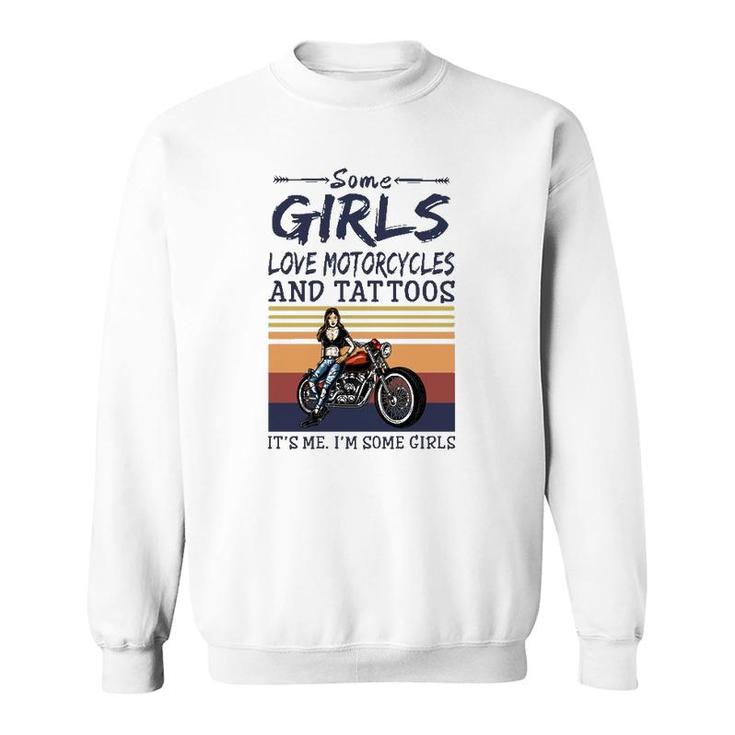Some Girls Love Motorcycles And Tattoos It's Me I'm Some Girls Vintage Retro Sweatshirt