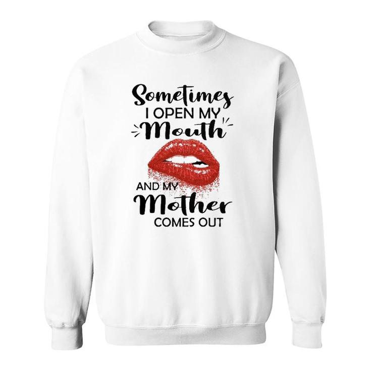 Sometimes I Open My Mouth And My Mother Comes Out Red Lips Sweatshirt