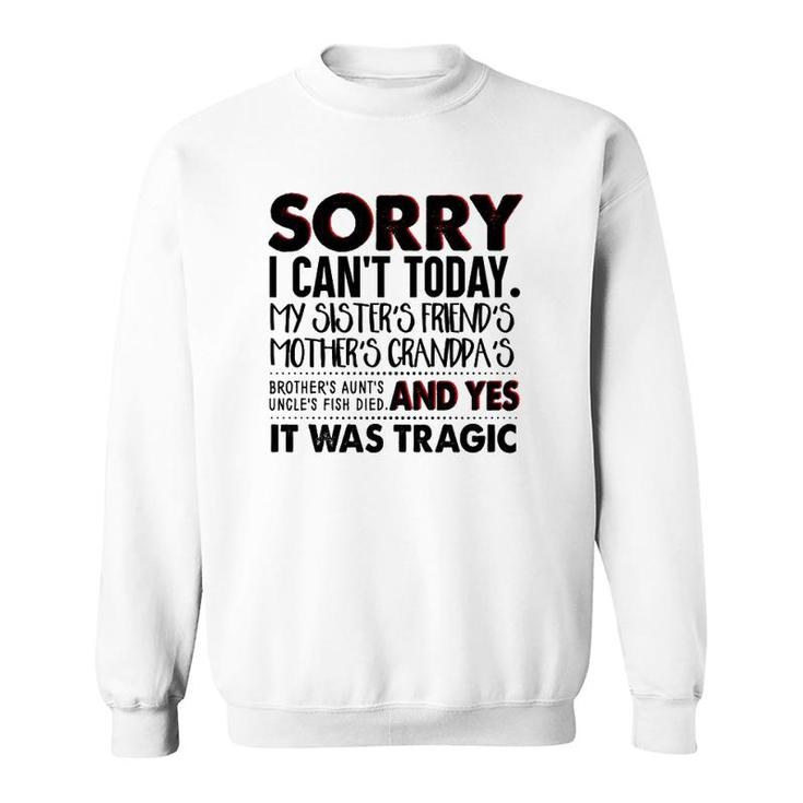 Sorry I Can't Today My Sister's Friend's Mother's Grandma's Sweatshirt