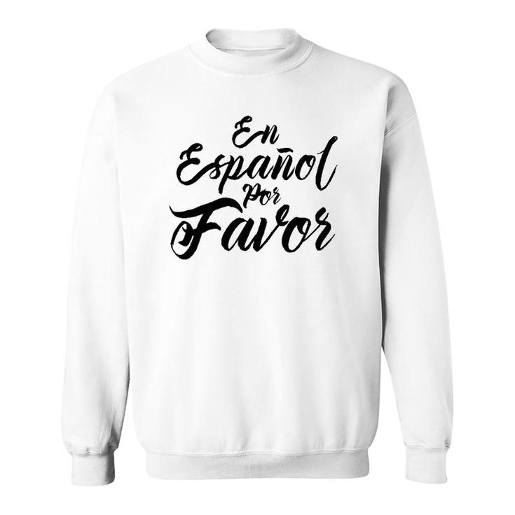 Spanish Teacher Gifts Maestra En Espanol Por Favor Sweatshirt