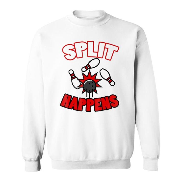 Split Happensfunny Bowling Gift For Bowlers Sweatshirt