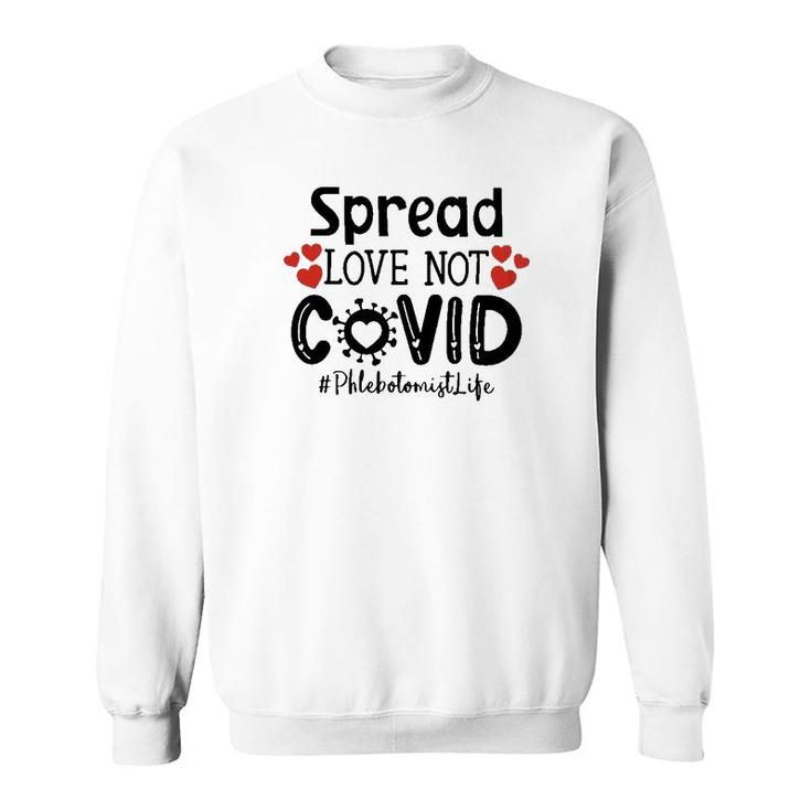 Spread Love Not Cov Phlebotomist Sweatshirt
