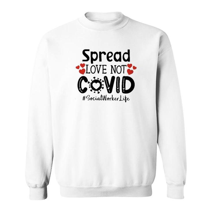 Spread Love Not Cov Social Worker Sweatshirt