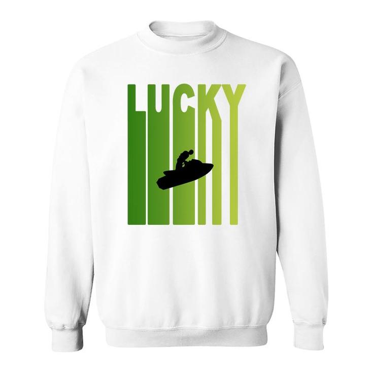 St Patricks Day Lucky Jet Skiing Funny Sport Lovers Gift Sweatshirt
