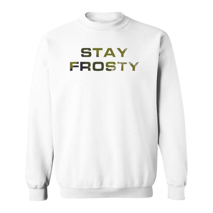 Stay Frosty Military Law Enforcement Outdoors Hunting Sweatshirt