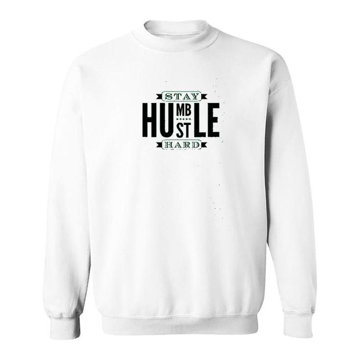 Stay Humble Hustle Hard Graphic Sweatshirt