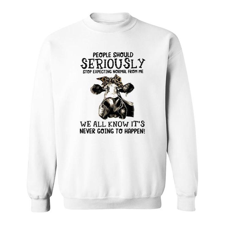 Stop Expecting Normal From Me Sweatshirt