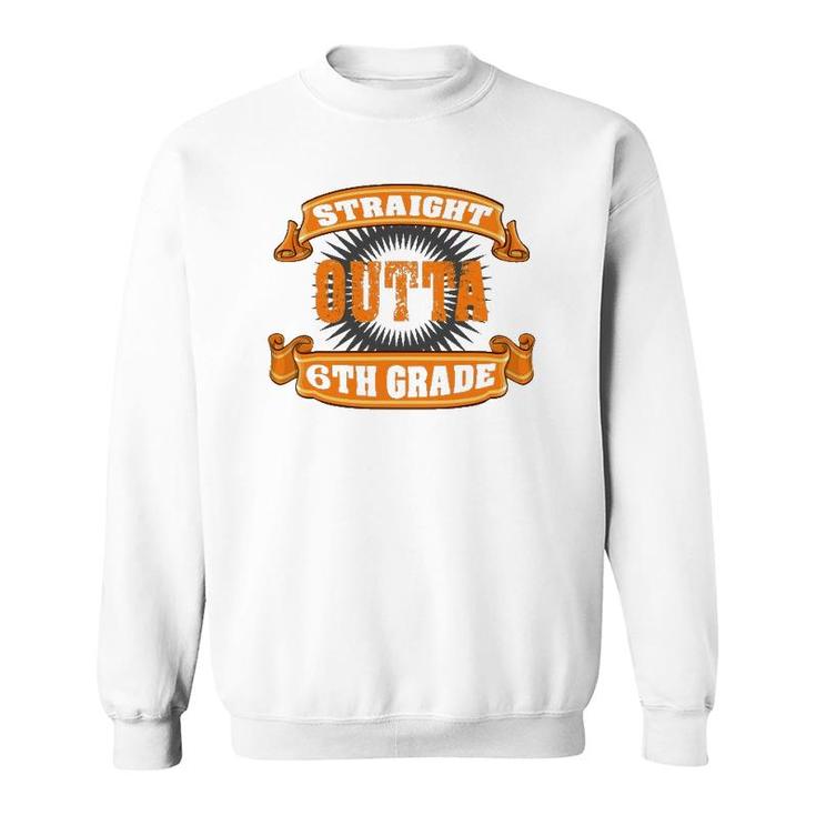 Straight Outta 6Th Grade  Sixth Graduation Boys Girls Sweatshirt