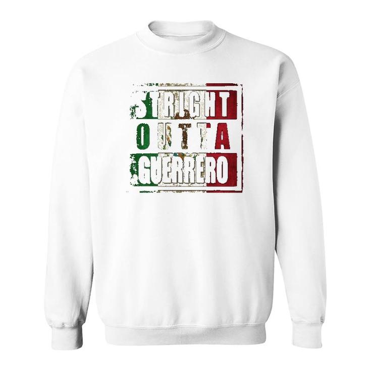 Straight Outta Guerrero Mexican Flag  Sweatshirt