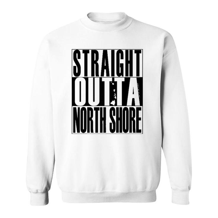 Straight Outta North Shore Black By Hawaii Nei All Day  Sweatshirt