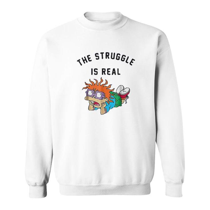 Struggle Is Real Sweatshirt