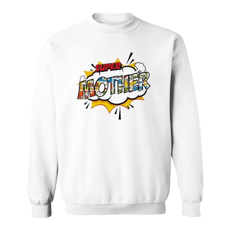 Super Mother Comic Style Family Gift For Your Mom Sweatshirt