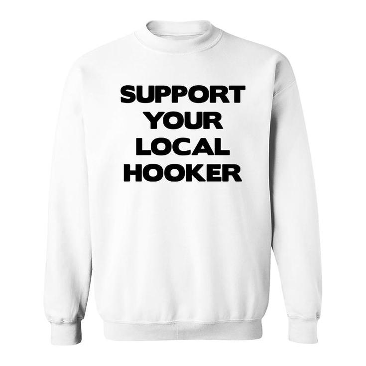 Support Your Local Hooker Tshirts  Mens Tshirt Sweatshirt