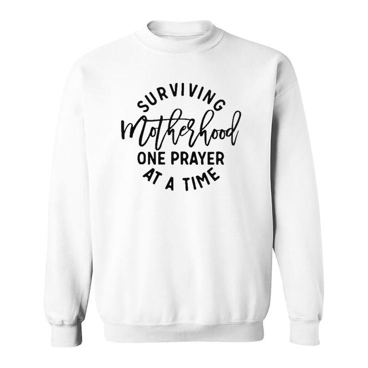 Surviving Motherhood One Prayer At A Time Sweatshirt