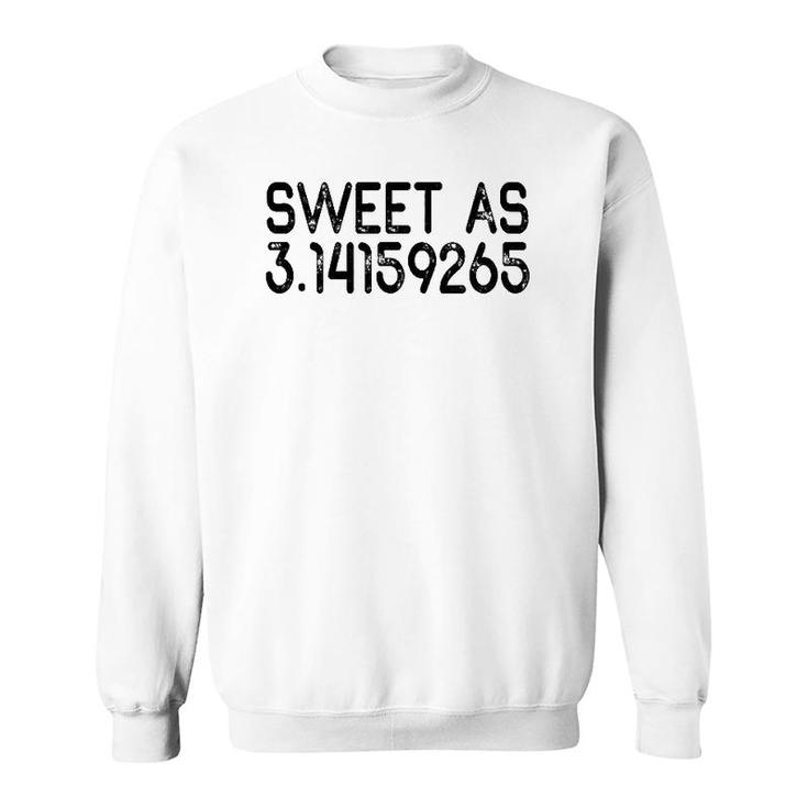 Sweet As 314 Pi Teacher - Teacher Appreciation Sweatshirt