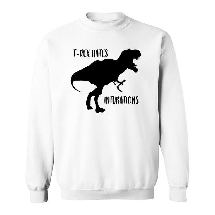 T Rex Hates Intubations Laryngoscopy Dinosaur Design Sweatshirt