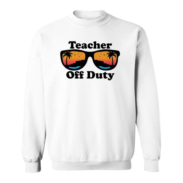 Teacher Off Duty Retro Sunglasses Funny Teacher Sweatshirt