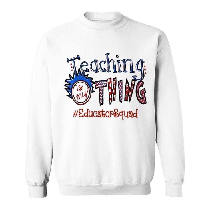 Teaching Is My Thing Head Educator Squad Sweatshirt