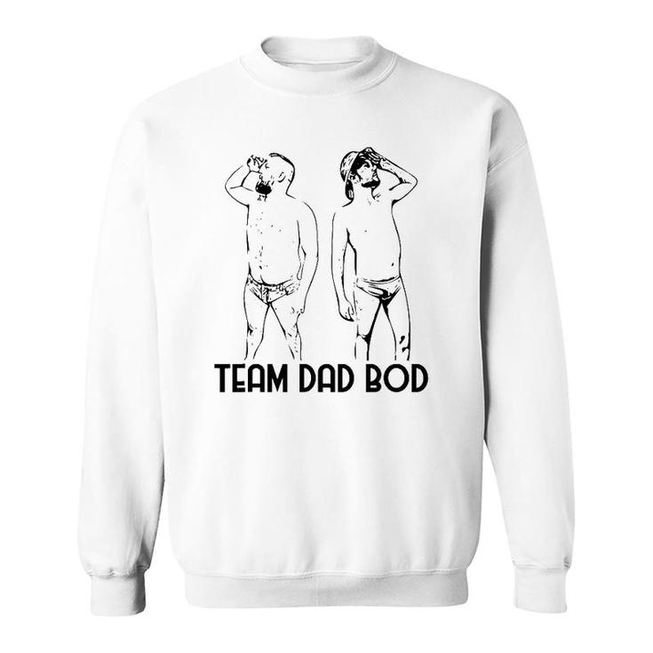 Team Dad Bod - Dad Body Funny Father's Day Group Sweatshirt