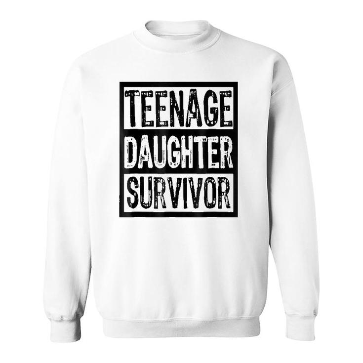 Teenage Daughter Survivor Funny Parent Sweatshirt